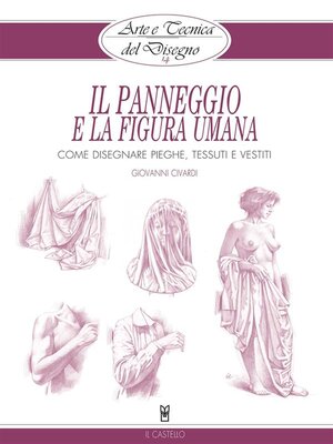 cover image of Arte e Tecnica del Disegno--14--Il panneggio e la figura umana